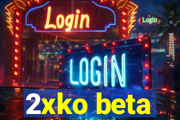 2xko beta